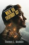 Where Did Everybody Go?: A Christian thriller where prophecy becomes reality.
