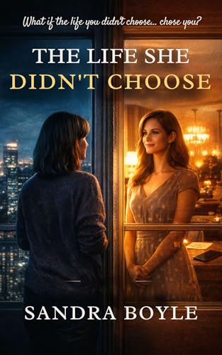 The Life She Didn't Choose: What if the life you didn't choose... chose you? (Kindle Edition)