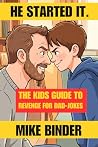 He Started it.: The Kids Guide to Revenge on Dad-Jokes He Started it.: The Kids Guide to Revenge on Dad-Jokes