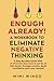 Enough Already! A Workbook To Eliminate Negative Thinking by Mimi Wingo