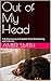 Out of My Head: A 30-Day Jo...