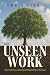The Unseen Work: What God D...