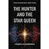 The Hunter and the Star Queen: (The Star Dreamers, book 3)