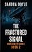 The Fractured Signal by Sandra Boyle
