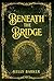 Beneath the Bridge