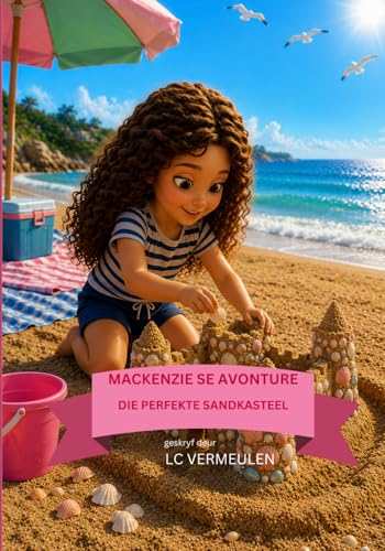 Mackenzie Se Avonture: Die Perfekte Strandkasteel (Afrikaans Edition)