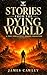 Stories From The Dying Worl...
