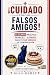 ¡Cuidado con los Falsos Ami...