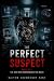 The Perfect Suspect by Naiyem Chowdhury Rony The Perfect Suspect by Naiyem Chowdhury Rony