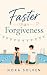 Faster Than Forgiveness: A ...