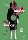 La madre hueca (Spanish Edition) La madre hueca (Spanish Edition)