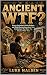 Ancient WTF? by Luke Halden