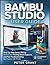 BAMBU STUDIO USER GUIDE: St...