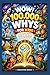 WOW! 100000 WHY’S FOR KIDS:...