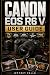 CANON EOS R6 V USER GUIDE: ...