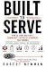 Built to Serve by Robert Newman