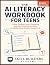 The AI Literacy Workbook for Teens by Skill Builders Academy