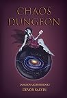 Chaos Dungeon: Book 1 of the Chaos Dungeon Archives - A LitRPG Adventure