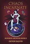 Chaos Incarnate: Book 2 of the Chaos Dungeon Archives