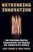 Rethinking Innovation: How ...
