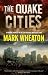 QUAKE CITIES a gripping sci-fi fantasy adventure novel by Mark Wheaton