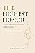 The Highest Honor: Leading ...
