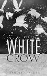 White Crow by Francis O’Keefe