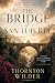 The Bridge of San Luis Rey by Thornton Wilder