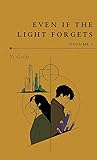 Even if the Light Forgets: Volume I