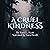 A Cruel Kindness: Bonded Be...