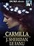 Carmilla by J. Sheridan Le Fanu Carmilla by J. Sheridan Le Fanu