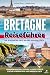 Bretagne Reiseführer: Die s...