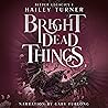 Bright Dead Things