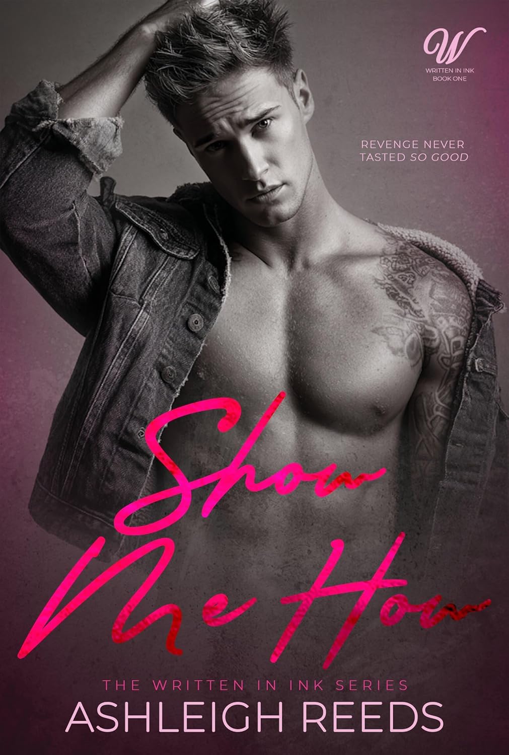 Show Me How: A Fake Dating Revenge Romance (Written In Ink, Book #1)