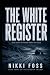 THE WHITE REGISTER by Nikki Foss THE WHITE REGISTER by Nikki Foss