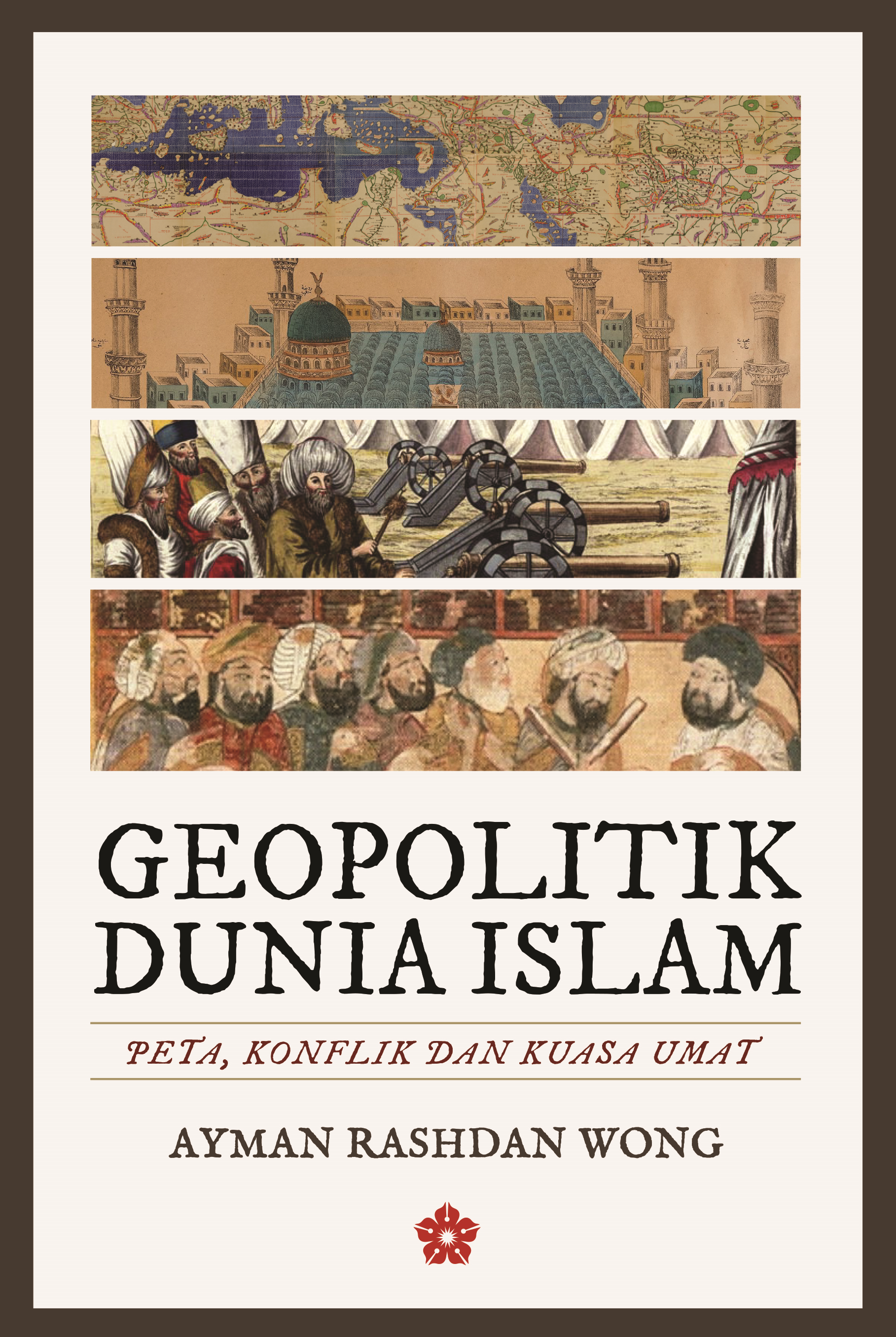 Geopolitik Dunia Islam: Peta, Konflik dan Kuasa Umat