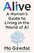 Alive: A Human's Guide to L...