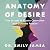 Anatomy of Desire by Emily Jamea
