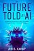 The Future Told by AI: Pred...