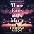Three Faces in the Mirror