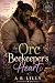 The Orc Beekeeper's Heart by A B Lilly
