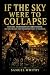 IF THE SKY WERE TO COLLAPSE...
