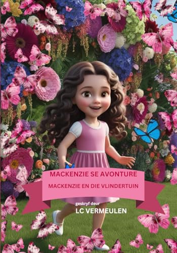 Mackenzie Se Avonture: Mackenzie En Die Vlindertuin (Afrikaans Edition)