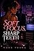 Soft Focus, Sharp Teeth: A ...