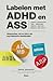 Labelen met ADHD en ASS: We...