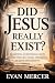 DID JESUS REALLY EXIST?: Ex...
