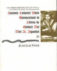 Los comentarios de Juan Luis Vives a "La ciudad de Dios" de San Agustín. Tomo I