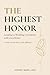 The Highest Honor: Leading ...