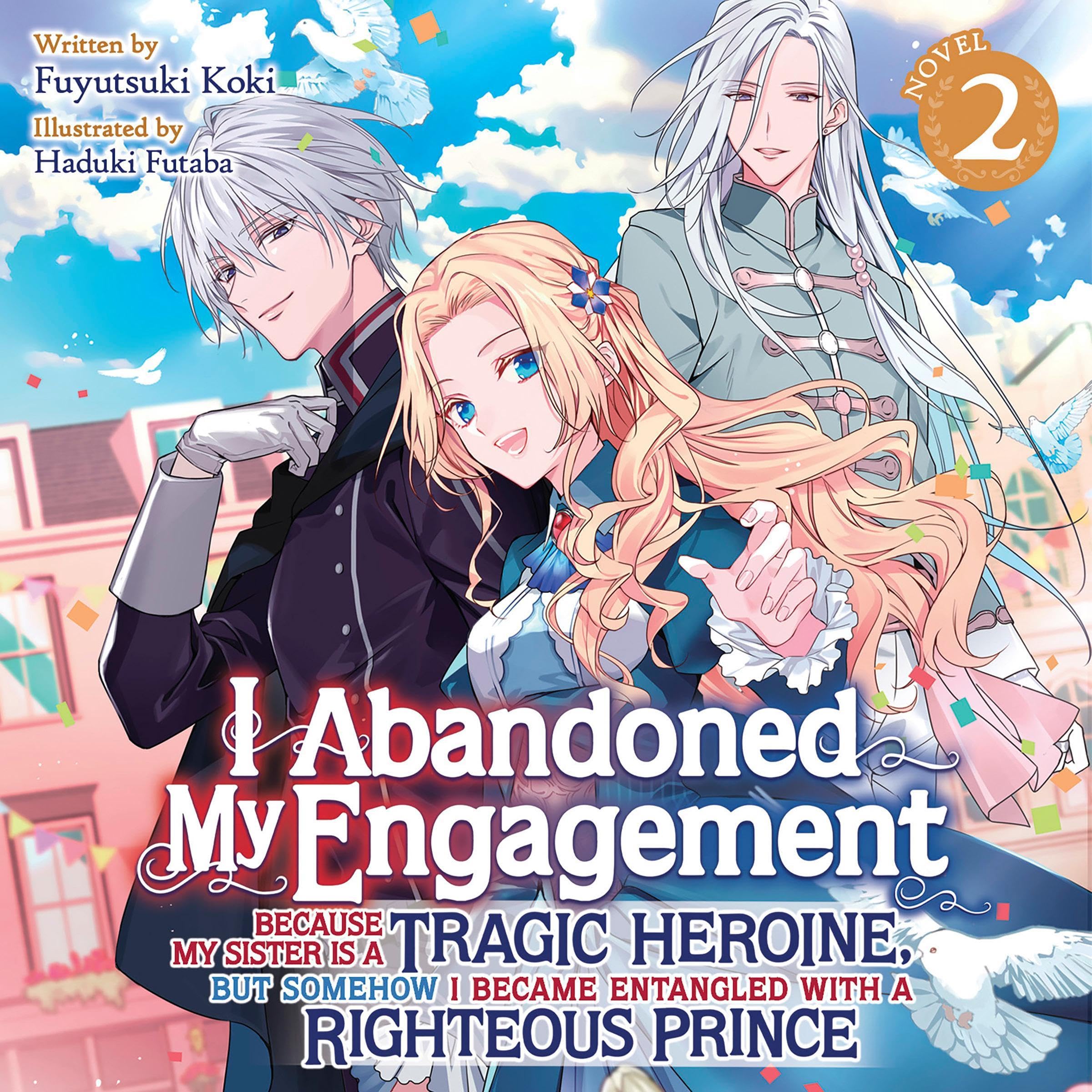 I Abandoned My Engagement Because My Sister Is a Tragic Heroine, but Somehow I Became Entangled with a Righteous Prince, Vol. 2: Light Novel (Audible Audio)