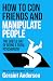 How to Con Friends and Manipulate People: The Subtle Art of Being a Total Psychopath